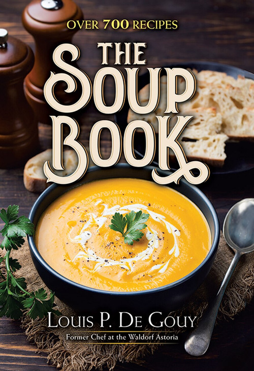 The Soup Book (Over 700 Recipes) by Louis P. De Gouy, 9780486826943