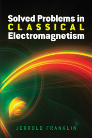 Solved Problems in Classical Electromagnetism by Jerrold Franklin, 9780486813721