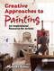 Creative Approaches to Painting (An Inspirational Resource for Artists) by Marjorie Sarnat, 9780486824567