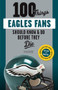 100 Things Eagles Fans Should Know & Do Before They Die by Chuck Carlson, 9781629376172
