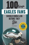 100 Things Eagles Fans Should Know & Do Before They Die by Chuck Carlson, 9781629376172