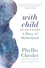 With Child (A Diary of Motherhood) by Phyllis Chesler, Ariel Chesler, 9781641600323