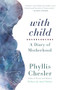 With Child (A Diary of Motherhood) by Phyllis Chesler, Ariel Chesler, 9781641600323