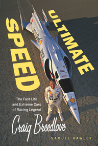 Ultimate Speed (The Fast Life and Extreme Cars of Racing Legend Craig Breedlove) by Samuel Hawley, Craig Breedlove, 9781641600200