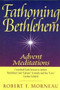 Fathoming Bethlehem (Advent Meditations) - 9780824516895 by Robert F. Morneau, 9780824516895