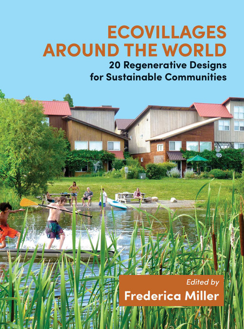 Ecovillages around the World (20 Regenerative Designs for Sustainable Communities) by Frederica Miller, 9781844097432
