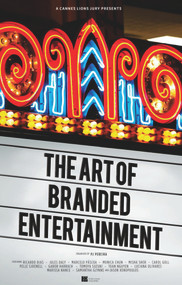 A Cannes Lions Jury Presents: The Art of Branded Entertainment by PJ Pereira, Monica Chun, Jules Daly, Richard Dias, Samantha Glynne, Carol Goll, Gabor Harrach, Marissa Nance, Toan Nguyen, Luciana Olivares, Marcelo Páscoa, Misha Sher, Pelle Sjoenell, Jason Xenopoulos, PJ Pereira, Tomoya Suzuki, 9780720620580