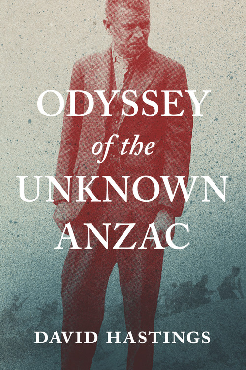Odyssey of the Unknown Anzac by David Murray Hastings, 9781869408824