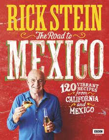 The Road to Mexico (120 Vibrant Recipes from California and Mexico) by Rick Stein, 9781785942006