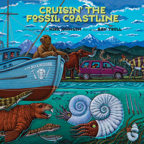 Cruisin' the Fossil Coastline (The Travels of an Artist and a Scientist along the Shores of the Prehistoric Pacific) by Kirk R. Johnson, Ray Troll, 9781555917432