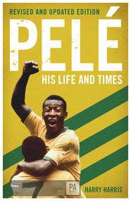 Pelé: His Life and Times by Harry Harris, 9781786068828