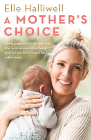 A Mother's Choice by Elle Halliwell, 9781760632779