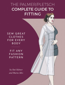 The Palmer Pletsch Complete Guide to Fitting (Sew Great Clothes for Every Body. Fit Any Fashion Pattern) by Pati Palmer, Marta Alto, 9781618471017