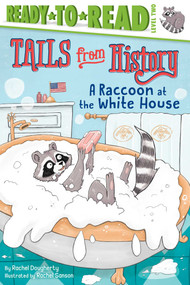 A Raccoon at the White House (Ready-to-Read Level 2) - 9781534405417 by Rachel Dougherty, Rachel Sanson, 9781534405417