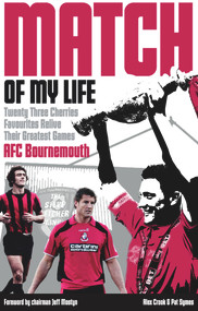 AFC Bournemouth Match of My Life (Cherries Relive Their Greatest Games) by Alex Crook, Pat Symes, 9781785314049