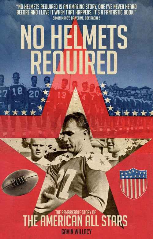 No Helmets Required (The Remarkable Story of the American All Stars) - 9781785314025 by Gavin Willacy, 9781785314025