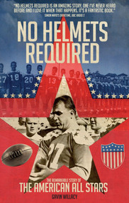 No Helmets Required (The Remarkable Story of the American All Stars) - 9781785314025 by Gavin Willacy, 9781785314025