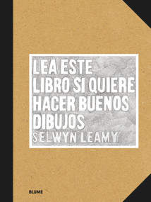 Lea este libro si quiere hacer buenos dibujos (Spanish Edition) by Selwyn Leamy, 9788416965625