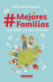 #Mejores Familias (Construyendo una sana convivencia) (Spanish Edition) by Raul Espinoza Aguilera, 9786078469376