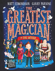 The Greatest Magician in the World by Matt Edmondson, Garry Parsons, 9781509806188