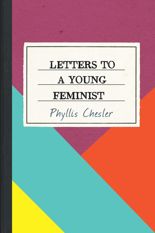 Letters to a Young Feminist by Phyllis Chesler, 9781641600286