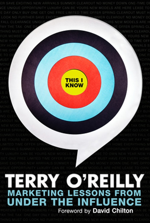 This I Know (Marketing Lessons from Under the Influence) by Terry O'Reilly, 9781641600149