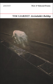 Arcimboldo's Bulldog (New and Selected Poems) by Tim Liardet, 9781784105709