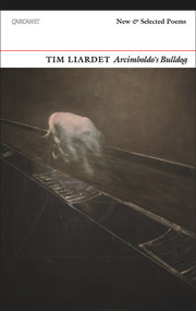Arcimboldo's Bulldog (New and Selected Poems) by Tim Liardet, 9781784105709