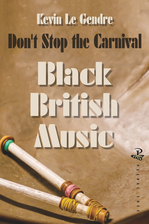 Don't Stop the Carnival (Black British Music) by Kevin Le Gendre, 9781845233617