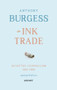 The Ink Trade (Selected Journalism 1961 - 1993) by Anthony Burgess, Will Carr, 9781784103927
