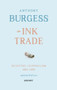 The Ink Trade (Selected Journalism 1961 - 1993) by Anthony Burgess, Will Carr, 9781784103927
