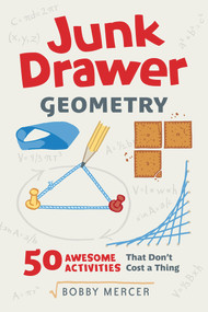 Junk Drawer Geometry (50 Awesome Activities That Don't Cost a Thing) by Bobby Mercer, 9780912777795