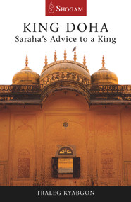 King Doha (Saraha's Advice to a King) by Traleg Kyabgon, 9780648114864