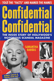 Confidential Confidential (The Inside Story of Hollywood's Notorious Scandal Magazine) by Samantha Barbas, 9780912777542