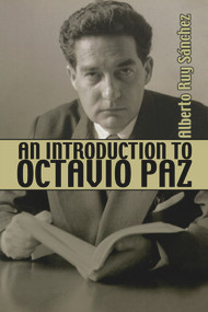 An Introduction to Octavio Paz by Alberto Ruy Sanchez, 9781771611503