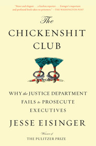 The Chickenshit Club (Why the Justice Department Fails to Prosecute Executives) - 9781501121371 by Jesse Eisinger, 9781501121371