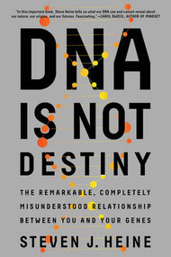 DNA Is Not Destiny (The Remarkable, Completely Misunderstood Relationship between You and Your Genes) - 9780393355802 by Steven J. Heine, 9780393355802