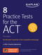 8 Practice Tests for the ACT: 1,700+ Practice Questions by Kaplan Test Prep, 9781506235127