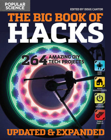 The Big Book of Hacks Revised and Expanded (250 Amazing DIY Tech Projects) by The Editors of Popular Science, 9781681884110