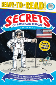You Can't Bring a Sandwich to the Moon . . . and Other Stories about Space! (Space Age (Ready-to-Read Level 3)) - 9781534417809 by Laurie Calkhoven, Valerio  Fabbretti