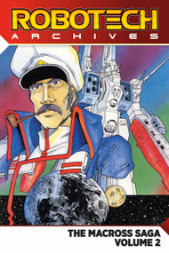 Robotech Archives: The Macross Saga Vol. 2 by Carl Macek, Jack Herman, Svea Stauch, 9781785862953