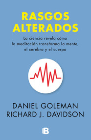 Rasgos alterados / Altered Traits (Spanish Edition) by Daniel Goleman, Richard J. Davidson, 9786073165594