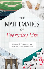 Mathematics of Everyday Life by Alfred S. Posamentier, Christian Spreitzer, 9781633883871