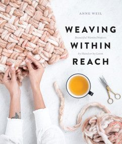 Weaving Within Reach (Beautiful Woven Projects by Hand or by Loom) by Anne Weil, 9780451499219