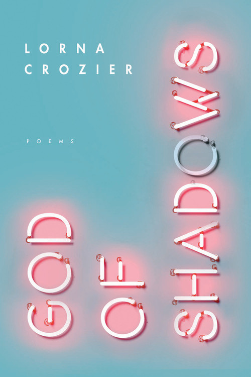 God of Shadows (Poems) by Lorna Crozier, 9780771073137