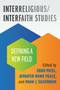 Interreligious/Interfaith Studies (Defining a New Field) by Eboo Patel, Jennifer Howe Peace, Noah Silverman, 9780807019979