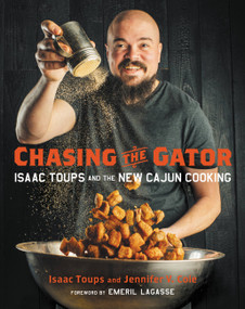 Chasing the Gator (Isaac Toups and the New Cajun Cooking) by Emeril Lagasse, Isaac Toups, Jennifer V. Cole, 9780316465779