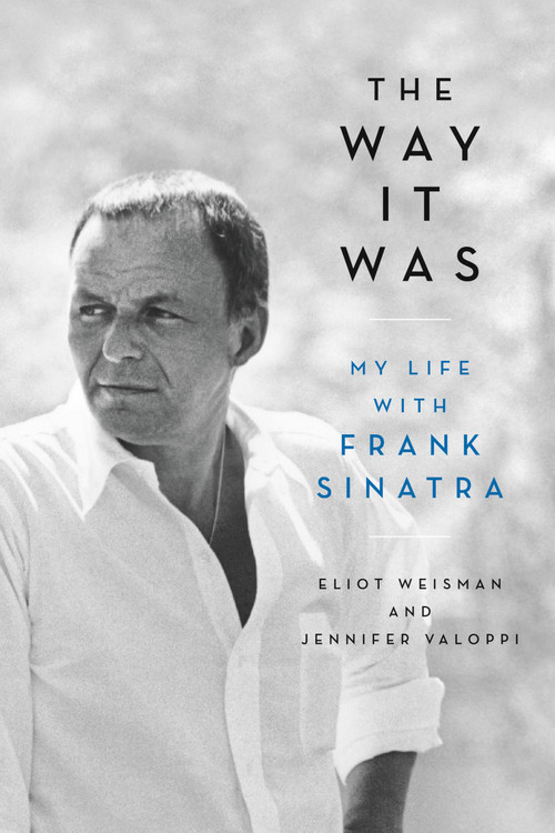 The Way It Was (My Life with Frank Sinatra) - 9780316470094 by Eliot Weisman, 9780316470094