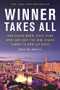 Winner Takes All (How Casino Mogul Steve Wynn Won-and Lost-the High Stakes Gamble to Own Las Vegas) by Christina Binkley, 9780316487924