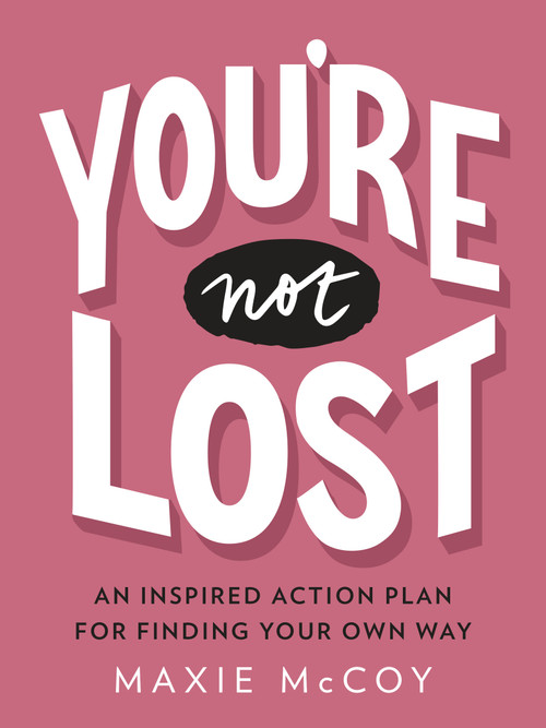You're Not Lost (An Inspired Action Plan for Finding Your Own Way) by Maxie McCoy, 9780143132561